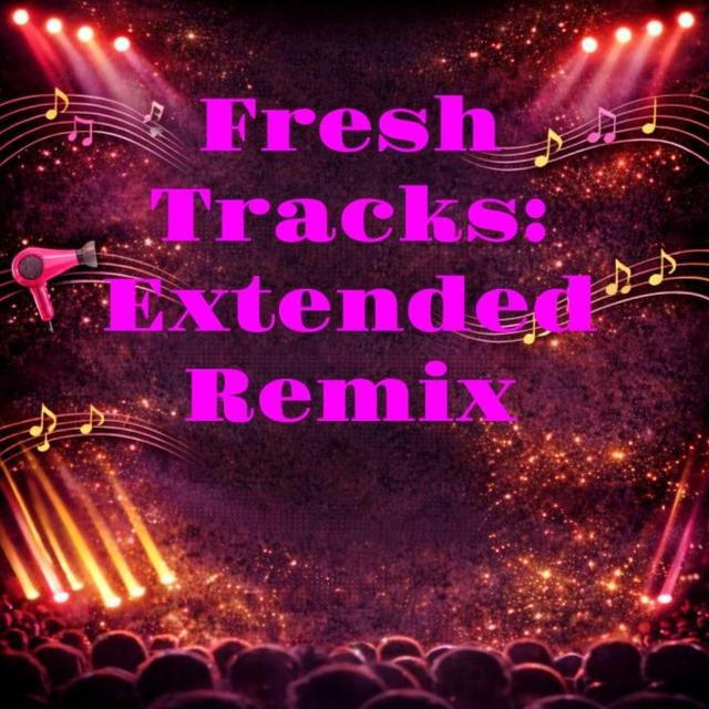 Fresh Tracks: Extended Remix