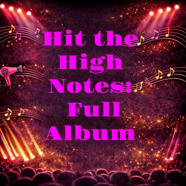 Hit the High Notes: Full Album